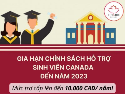 Gia hạn chính sách hỗ trợ sinh viên Canada đến năm 2023, mức trợ cấp lên đến 10.000 CAD/năm! 