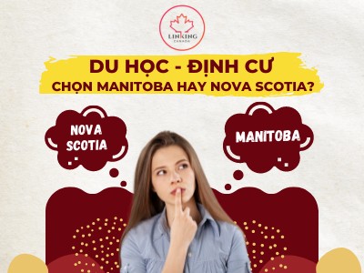 Du học - định cư nên chọn Manitoba hay Nova Scotia? 
