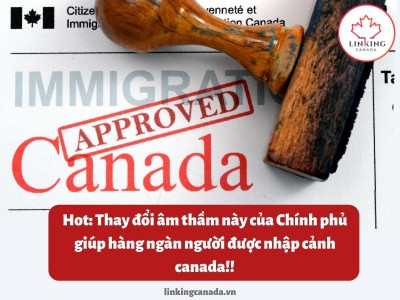 Hot: Thay đổi âm thầm này của Chính phủ giúp hàng ngàn người được nhập cảnh canada!!