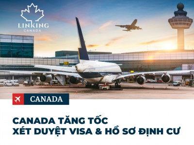 [Cập nhật thời gian xử lý visa] Canada tăng tốc xét duyệt visa & hồ sơ định cư