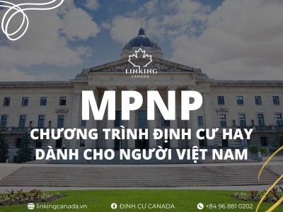 MPNP - CHƯƠNG TRÌNH ĐỊNH CƯ HAY DÀNH CHO NGƯỜI VIỆT NAM