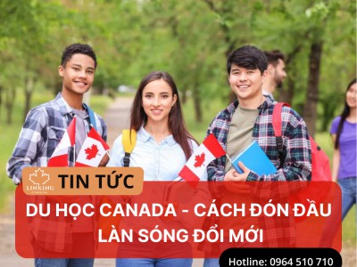 DU HỌC CANADA - CÁCH ĐÓN ĐẦU LÀN SÓNG ĐỔI MỚI