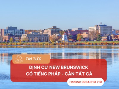 ĐỊNH CƯ NEW BRUNSWICK - CÓ TIẾNG PHÁP CÂN TẤT CẢ 