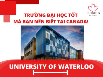 Trường đại học tốt tại Canada mà bạn nên biết - Đại học kỹ thuật Waterloo