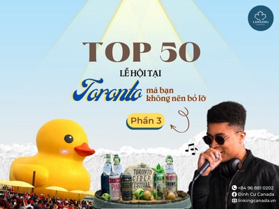 TOP 50 LỄ HỘI TẠI TORONTO, CANADA MÀ BẠN KHÔNG NÊN BỎ LỠ (PHẦN 3)
