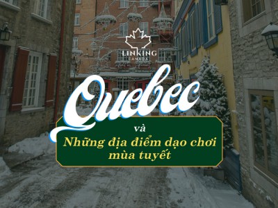 Quebec và những địa điểm dạo chơi mùa tuyết rơi